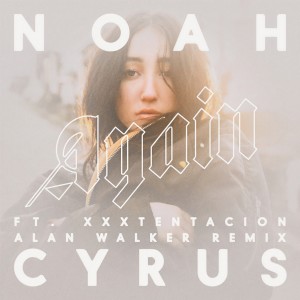 收聽Noah Cyrus的Again (Alan Walker Remix)歌詞歌曲