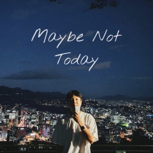 Album Maybe Not Today from AIR-82