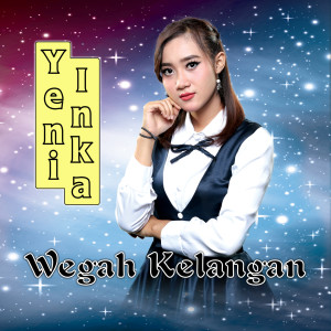 Dengarkan lagu Wegah Kelangan nyanyian Yeni Inka dengan lirik