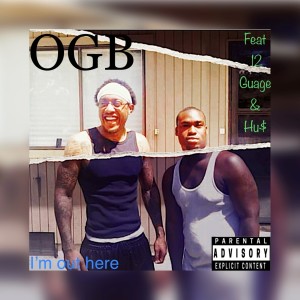 ดาวน์โหลดและฟังเพลง I'm out Here (Explicit) พร้อมเนื้อเพลงจาก OGB