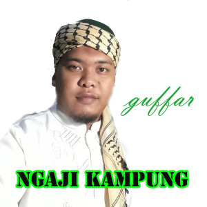Listen to Ngaji Kampung song with lyrics from guffar