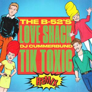 The B52's的專輯Love Shack (DJ Cummerbund Tik Toxic Remix)