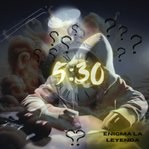 ดาวน์โหลดและฟังเพลง 5:30 พร้อมเนื้อเพลงจาก enigma la leyenda