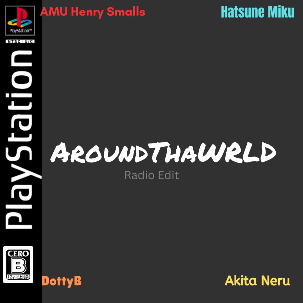 AroundThaWRLD (LaLaLa) (feat. Neru) (Neru Voice 1)