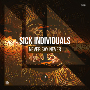 收聽Sick Individuals的Never Say Never (Extended Mix)歌詞歌曲