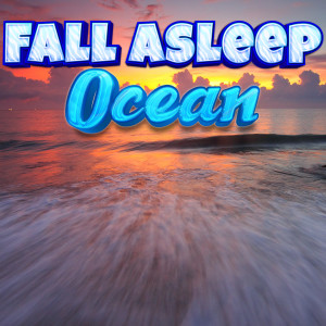 收聽Fall Asleep Ocean的Playlist Of Ocean Relaxation Sounds歌詞歌曲