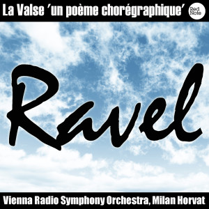 收聽Vienna Radio Symphony Orchestra的La Valse 'un poème chorégraphique'歌詞歌曲