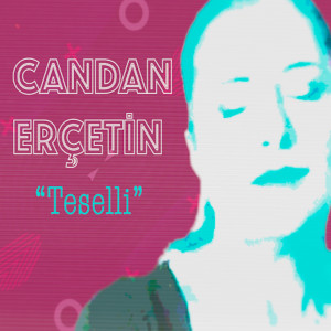 Listen to Teselli song with lyrics from Candan Erçetin