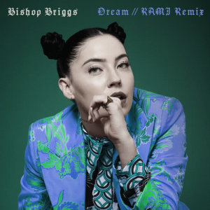 收聽Bishop Briggs的Dream (RAMI Remix)歌詞歌曲