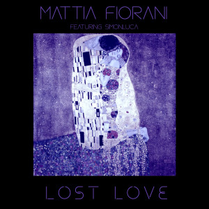 Listen to Lost Love song with lyrics from Mattia Fiorani