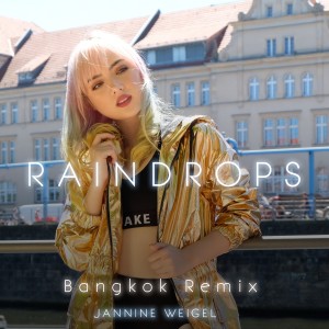Raindrops (Bangkok Remix) dari Jannine Weigel