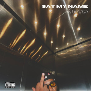 Album Say My Name (Explicit) from JRod