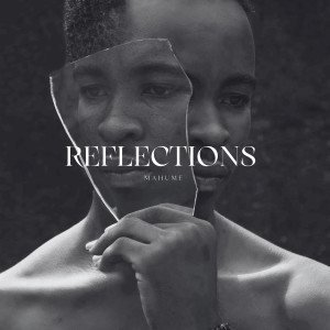 Listen to Reflections song with lyrics from Mahume