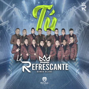 收聽La Refrescante Banda Aljibe的Tú歌詞歌曲