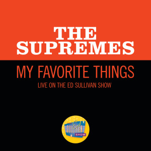 收聽The Supremes的My Favorite Things (Live On The Ed Sullivan Show, December 4, 1966)歌詞歌曲