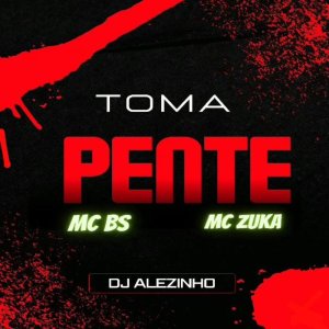 Listen to Toma pente (Explicit) song with lyrics from DJ ALEZINHO