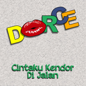 ดาวน์โหลดและฟังเพลง Cintaku Kendor Di Jalan พร้อมเนื้อเพลงจาก Dorce