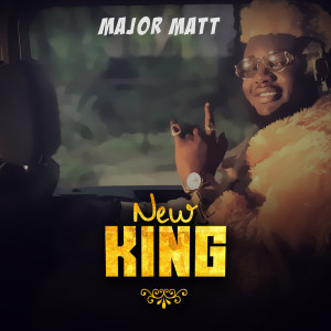 Listen to New King song with lyrics from Major Matt