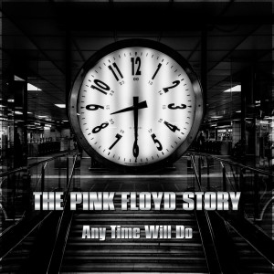 Any Time Will Do dari The Pink Floyd Story