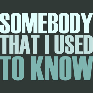 ดาวน์โหลดและฟังเพลง Somebody That I Used To Know พร้อมเนื้อเพลงจาก Hit Masters