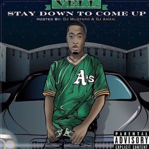 Vell的專輯Stay Down To Come Up (Hosted By DJ Mustard & DJ Amen) (Explicit)