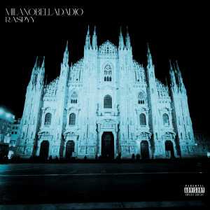 Raspyy的專輯MILANOBELLADADIO (Explicit)