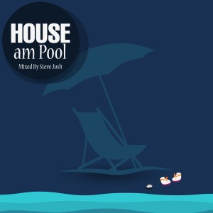 Album HOUSE Am Pool (Mixed by Steve Josh) from Steve Josh