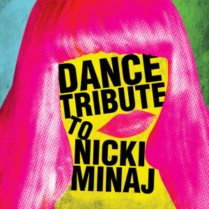 Album Dance Tribute to Nicki Minaj oleh Cover All Stars