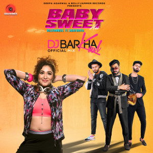 收聽Bollyjammers的Baby Sweet Hai (DJ Barkha Kaul Mix)歌詞歌曲