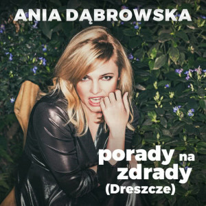 ดาวน์โหลดและฟังเพลง Porady Na Zdrady [Dreszcze] พร้อมเนื้อเพลงจาก Ania Dabrowska