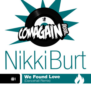 Dengarkan We Found Love (feat. Nikki Burt) (Dancehall Remix) lagu dari Comagain dengan lirik