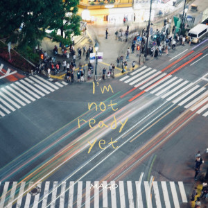 ดาวน์โหลดและฟังเพลง I`m not ready yet พร้อมเนื้อเพลงจาก MAGO
