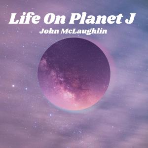 John McLaughlin的專輯Life On Planet J