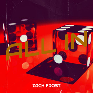 Listen to All In (Explicit) song with lyrics from Zach Frost