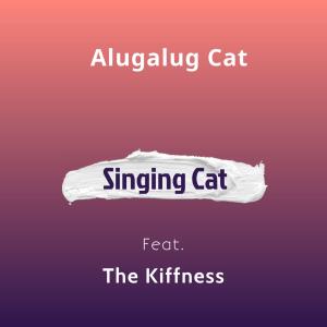 Listen to Singing Cat (feat. The Kiffness) song with lyrics from Alugalug Cat