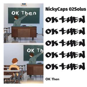ดาวน์โหลดและฟังเพลง Ok Then (feat. O2Solus) พร้อมเนื้อเพลงจาก NickyCaps