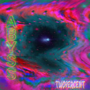 Twopercent的專輯Abyss (Explicit)