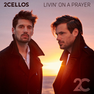 收聽2CELLOS的Livin' on a Prayer歌詞歌曲