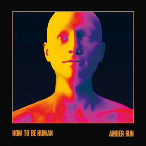 อัลบัม How To Be Human (Deluxe) ศิลปิน Amber Run