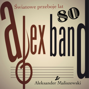 Album Alex Band Aleksander Maliszewski - Światowe Przeboje 80 oleh Various Artists