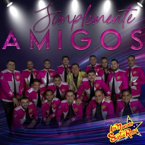 ดาวน์โหลดและฟังเพลง Simplemente Amigos พร้อมเนื้อเพลงจาก Banda Sinaloense Los Nuevos Santa Rosa de Ernesto Soto