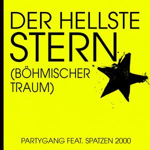 Listen to Der hellste Stern (Böhmischer Traum) [feat. Spatzen 2000] (feat. Spatzen 2000) song with lyrics from Partygang