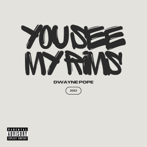 Album You See My Rims (Explicit) from Dwayne Pope