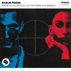 ดาวน์โหลดและฟังเพลง Where Do You Go (feat. Lexy Panterra) (JYYE Remix) พร้อมเนื้อเพลงจาก Shaun Frank