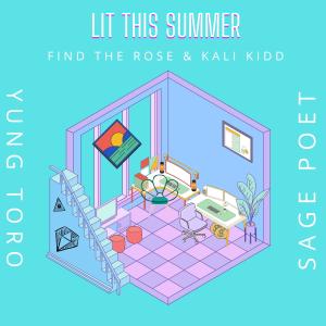 收聽Find the Rose的Lit This Summer (feat. Kali Kidd, Sage Poet & Yung Toro) (Explicit)歌詞歌曲