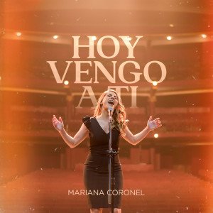 ดาวน์โหลดและฟังเพลง Hoy Vengo a Ti พร้อมเนื้อเพลงจาก Mariana Coronel