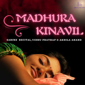 收聽Sabinz Recital的Madhura Kinavil歌詞歌曲