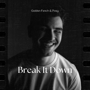 Listen to Break It Down song with lyrics from Gxldxn Fxnch