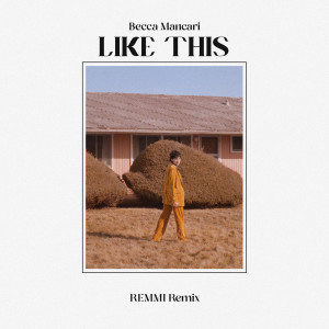 Becca Mancari的專輯Like This - REMMI Remix