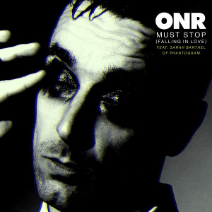 ONR的專輯Must Stop (Falling in Love) [feat. Sarah Barthel of Phantogram]